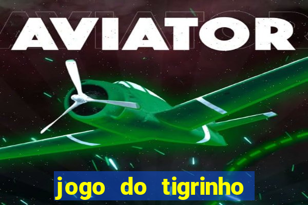 jogo do tigrinho bonus sem deposito